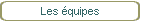 Les équipes