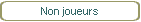 Non joueurs