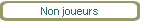 Non joueurs